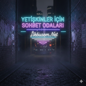 Yetişkinler İçin Sohbet Odaları